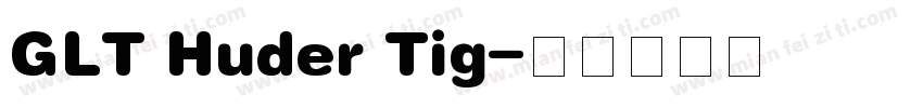 GLT Huder Tig字体转换
